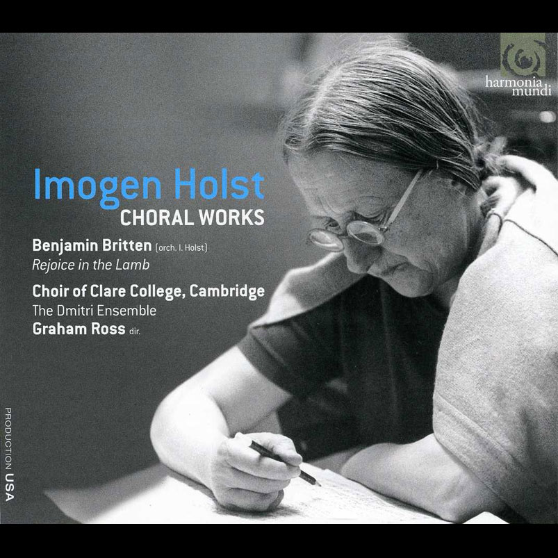 Imogen Holst: Choral Works; Britten: Rejoice in the Lamb / Clare College Choir