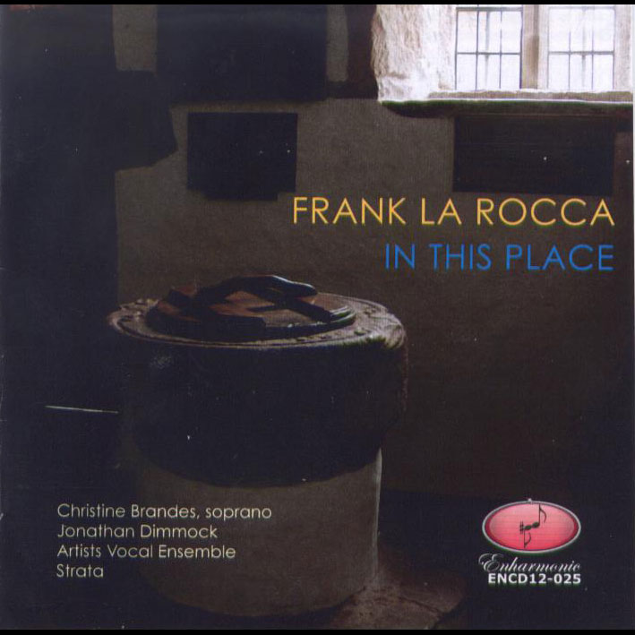 Sacred Choral Music of Frank La Rocca "In This Place" / Audrey Andrist, piano; Artists Vocal Ens.