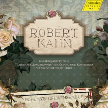 Robert Kahn: Piano Quartet no 2; 7 Songs from “Jungbrunnen”; Serenade for String Trio