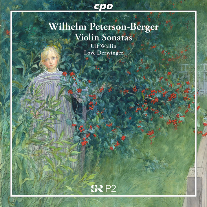Wilhelm Peterson-Berger: Violin Sonatas / Ulf Wallin, violin; Love Derwinger, piano