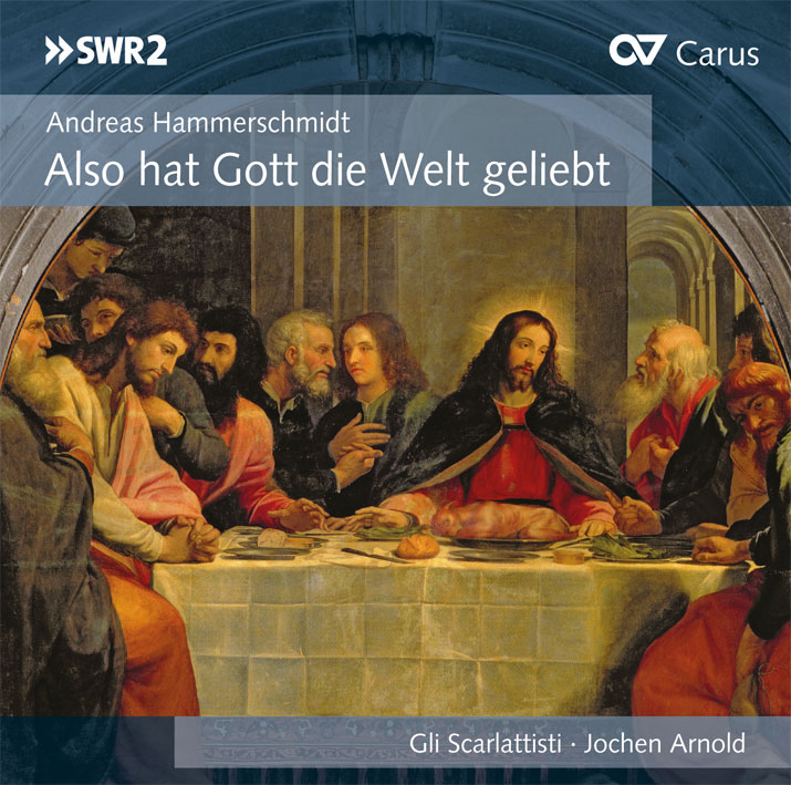 Andreas Hammerschmidt: Vocal works for Passiontide and Easter; Johann Rosenmuller: Dixit Dominus / Gli Scarlattisti