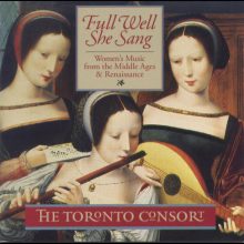 Full Well She Sang, women’s music from the Middle Ages & Renaissance / The Toronto Consort