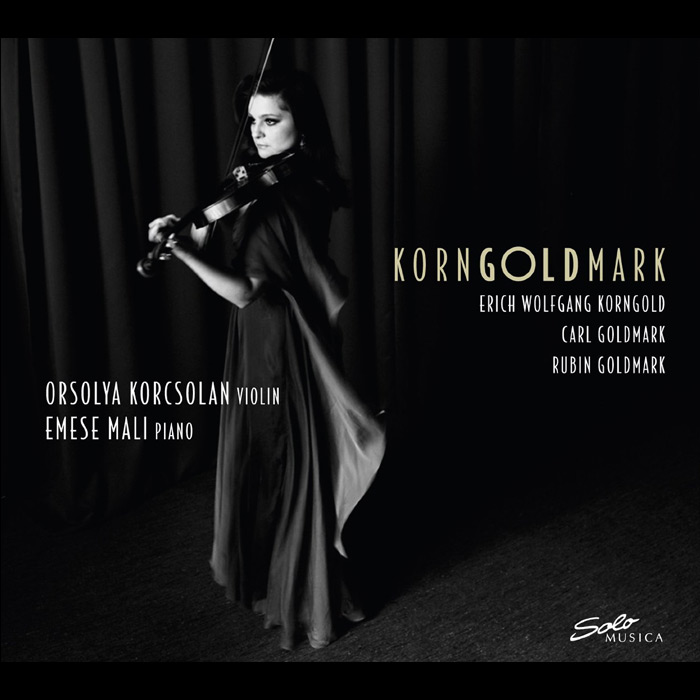 KornGOLDMark - works by Erich Wolfgang Korngold, Carl Goldmark & Rubin Goldmark / Orsolya Korcsolan, violin; Emese Mali, piano