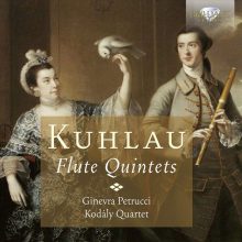 Kuhlau (1786-1832): Flute Quintets / Ginevra Petrucci, flute; Kodaly Quartet