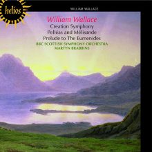 William Wallace: Creation Symphony; Pelléas and Mélisande; Prelude to The Eumenides / Brabbins, BBC Scottish SO
