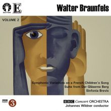 Walter Braunfels: Orchestral Works, Vol. 2 / BBC Concert Orchestra; Johannes Wildner