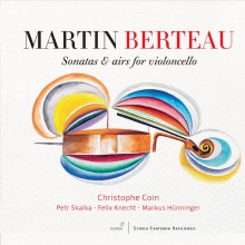 Martin Berteau (1708-1771): Sonatas & Airs for Violoncello / Christophe Coin