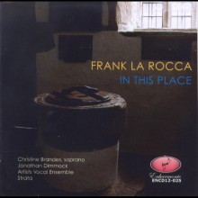 Frank La Rocca: “In This Place” – Sacred Choral Music / Artists Vocal Ensemble