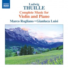 Ludwig Thuille: Complete Music for Violin and Piano / Marco Rogliano